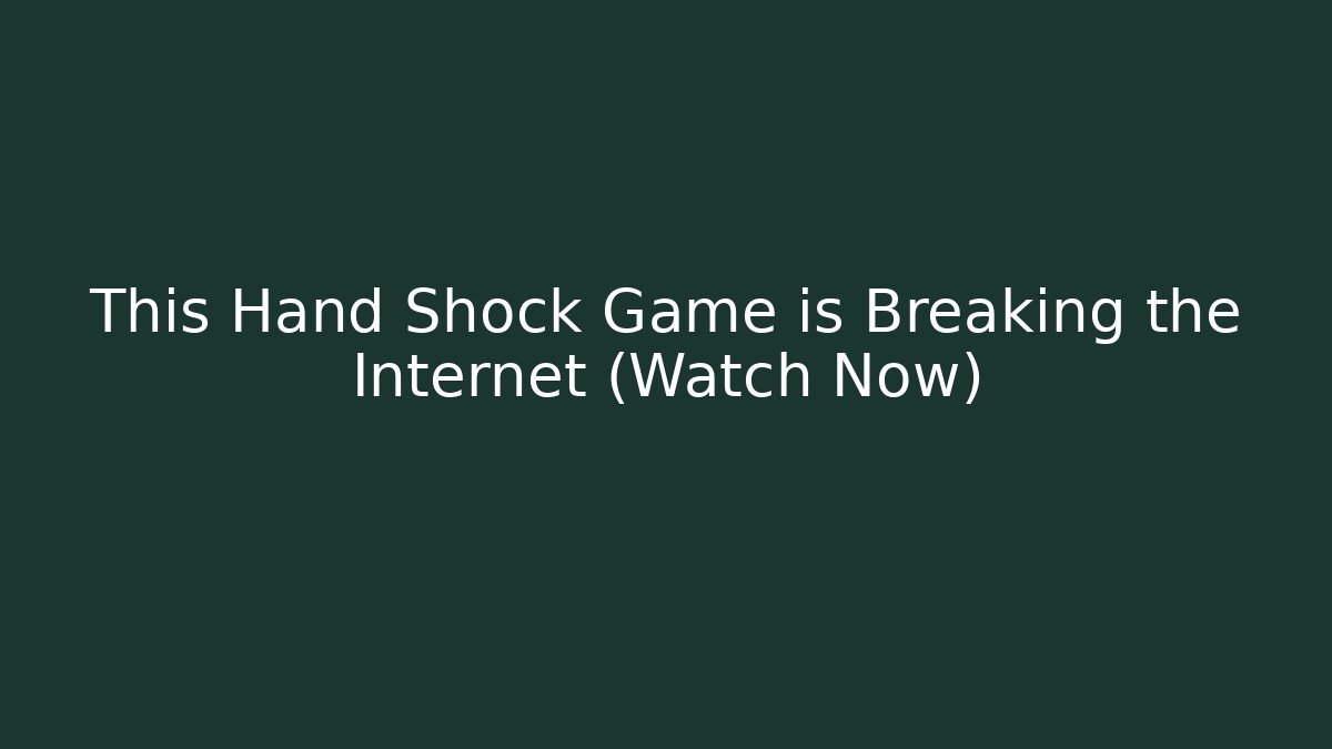 This Hand Shock Game is Breaking the Internet (Watch Now)