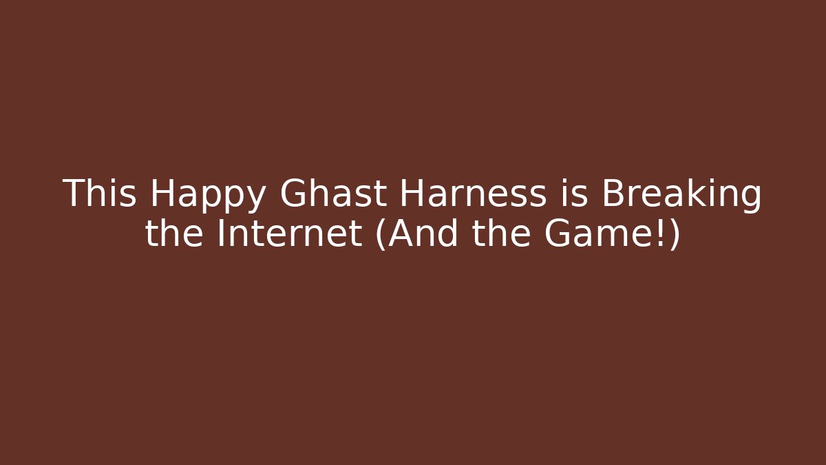 This Happy Ghast Harness is Breaking the Internet (And the Game!) - Critter Realm