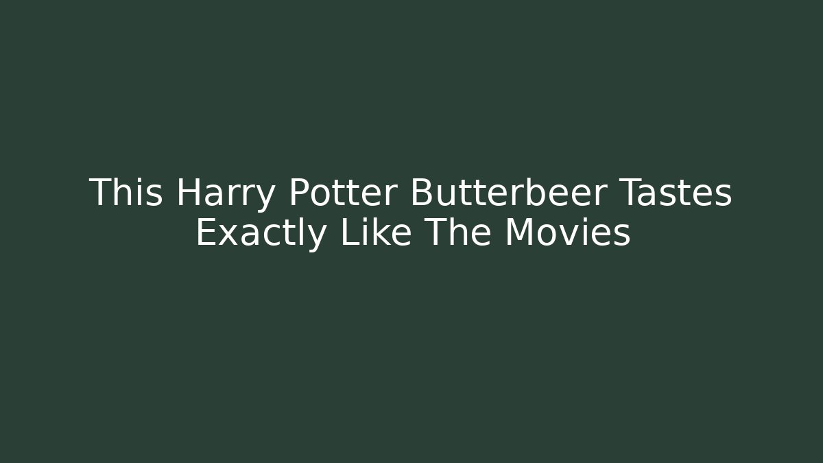This Harry Potter Butterbeer Tastes Exactly Like The Movies