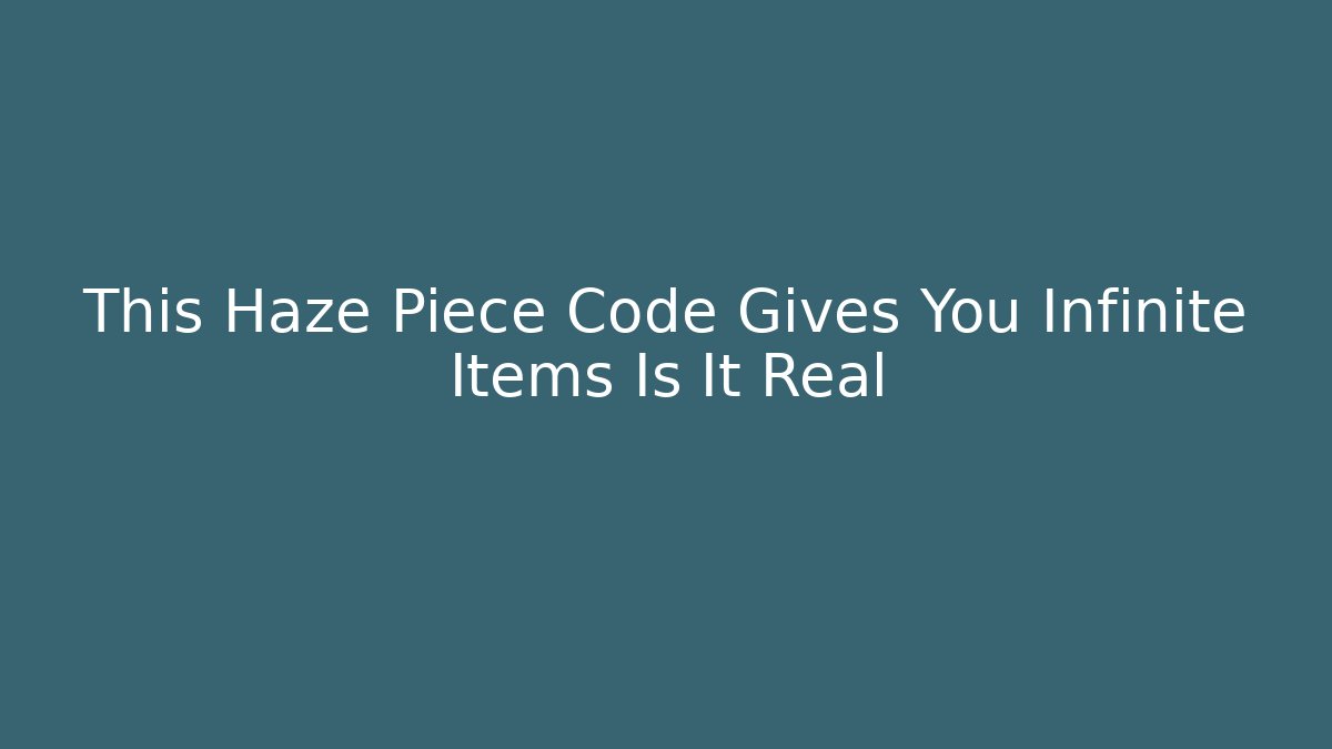 This Haze Piece Code Gives You Infinite Items Is It Real - Critter Realm
