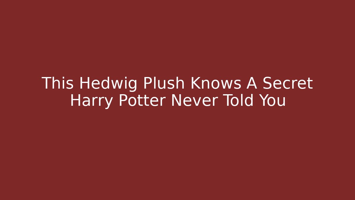 This Hedwig Plush Knows A Secret Harry Potter Never Told You - Critter Realm