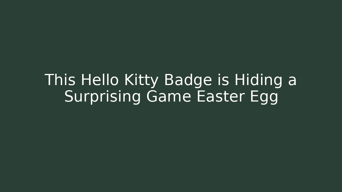 This Hello Kitty Badge is Hiding a Surprising Game Easter Egg