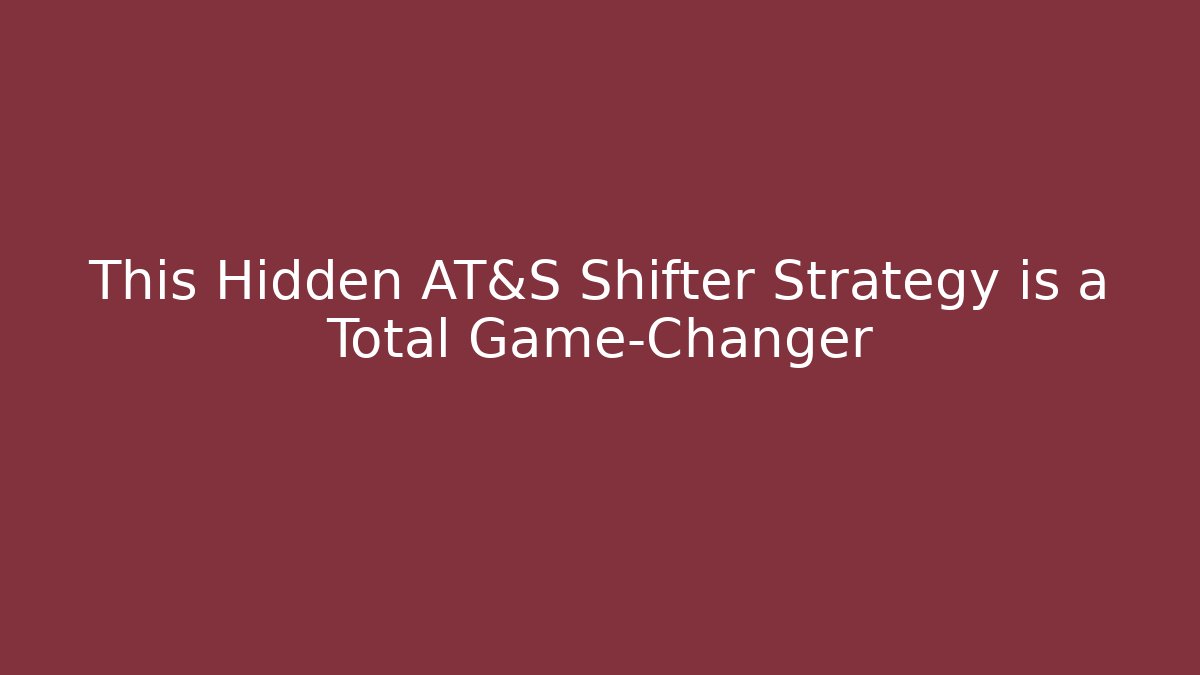 This Hidden AT&S Shifter Strategy is a Total Game-Changer
