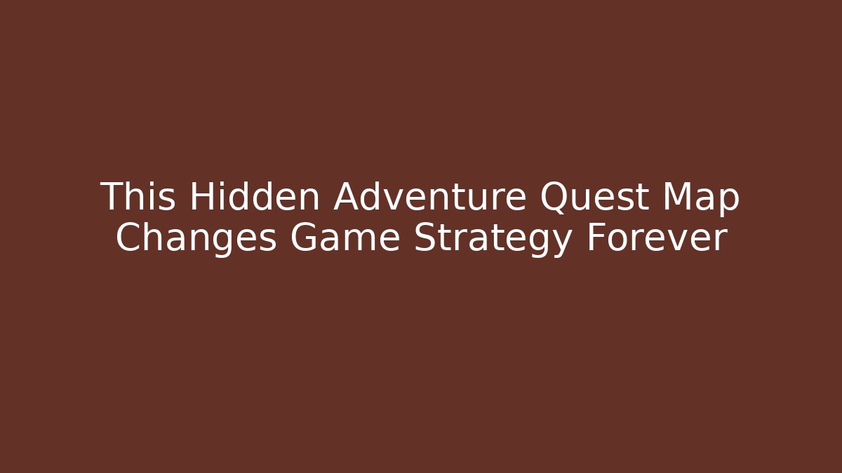 This Hidden Adventure Quest Map Changes Game Strategy Forever