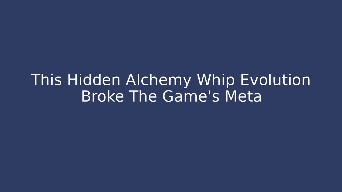 This Hidden Alchemy Whip Evolution Broke The Game's Meta - Critter Realm