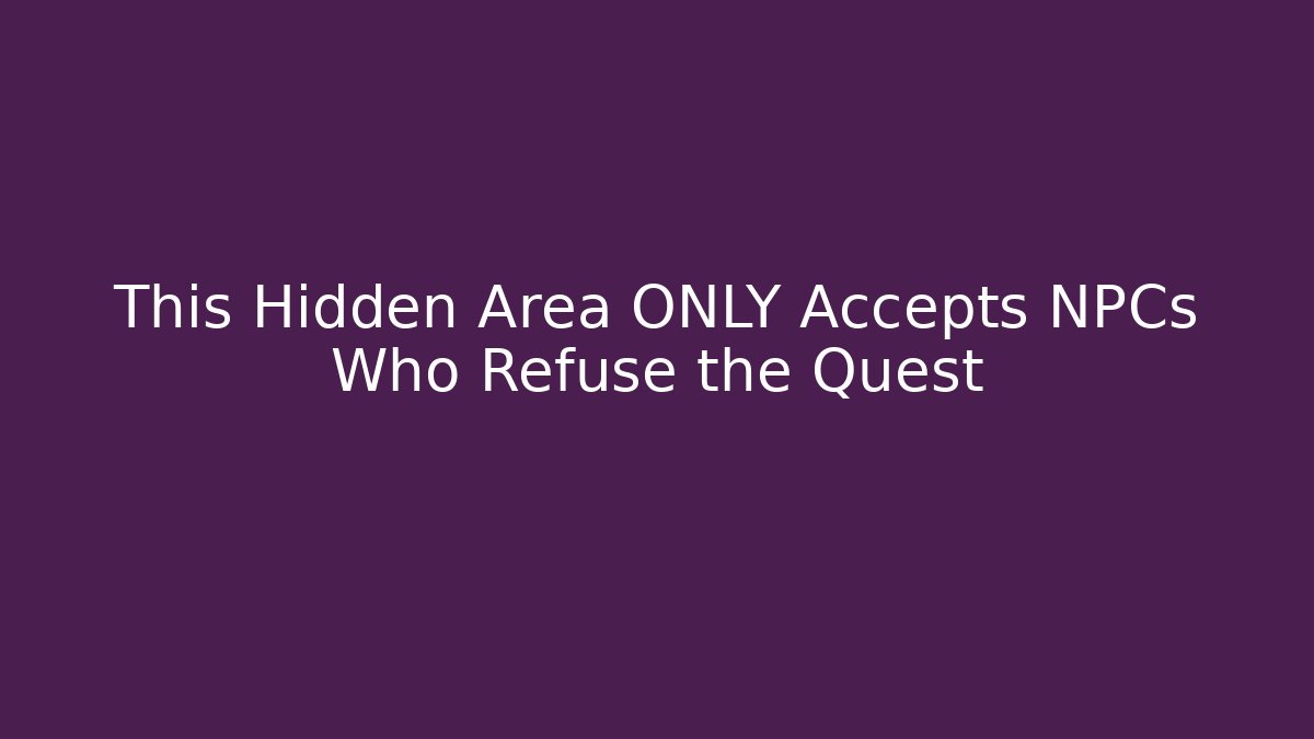 This Hidden Area ONLY Accepts NPCs Who Refuse the Quest - Critter Realm