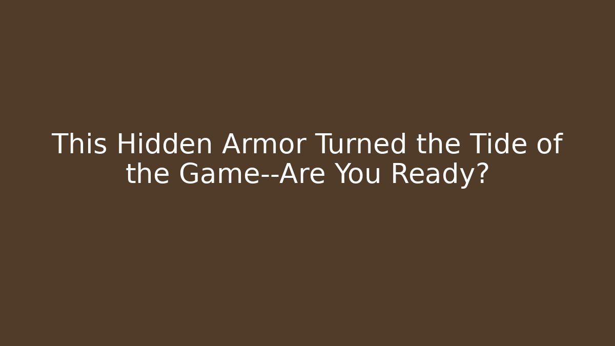 This Hidden Armor Turned the Tide of the Game—Are You Ready?