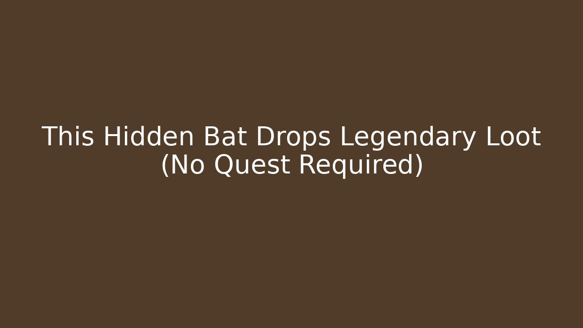 This Hidden Bat Drops Legendary Loot (No Quest Required)