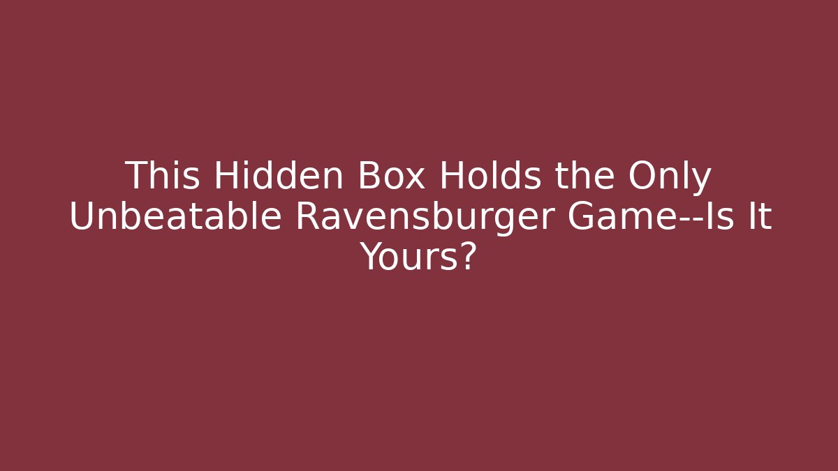 This Hidden Box Holds the Only Unbeatable Ravensburger Game—Is It Yours?