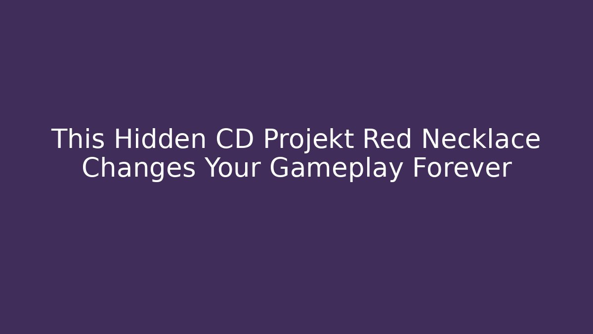 This Hidden CD Projekt Red Necklace Changes Your Gameplay Forever