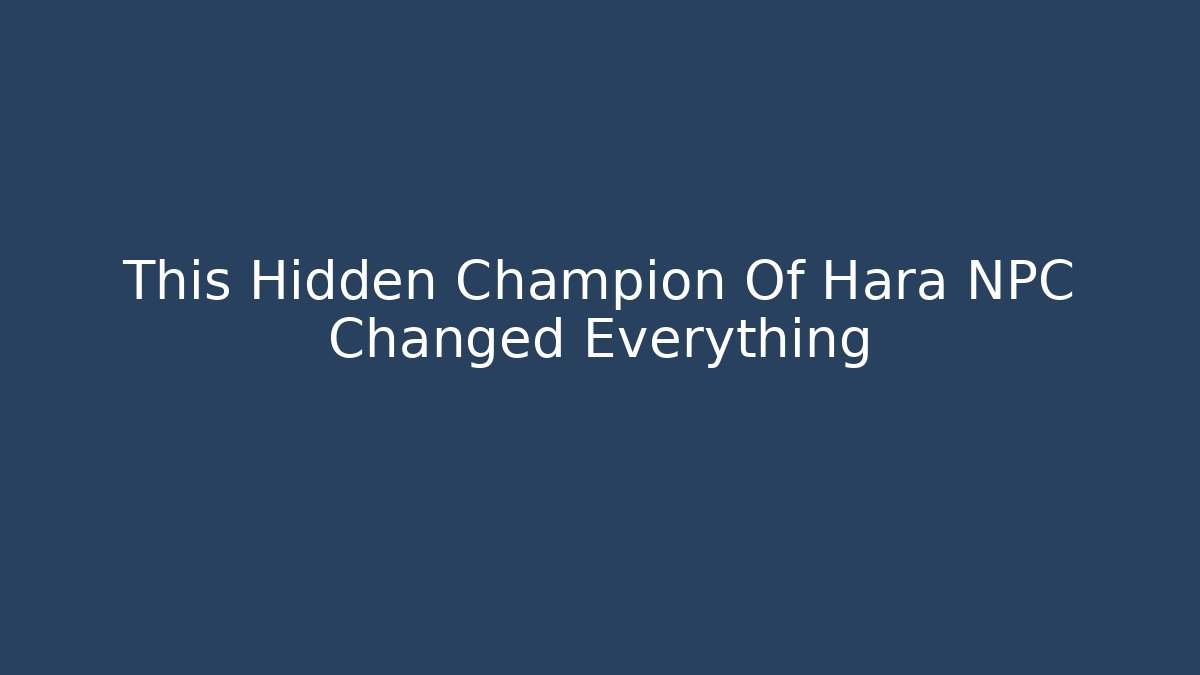 This Hidden Champion Of Hara NPC Changed Everything - Critter Realm