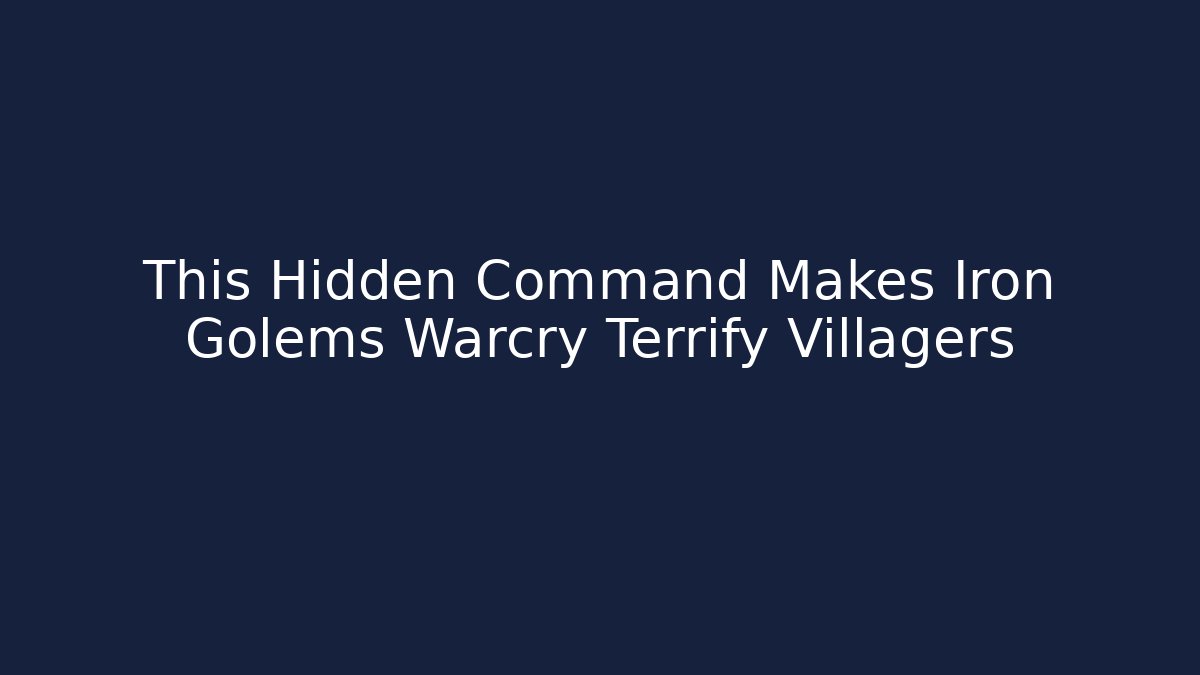 This Hidden Command Makes Iron Golems Warcry Terrify Villagers