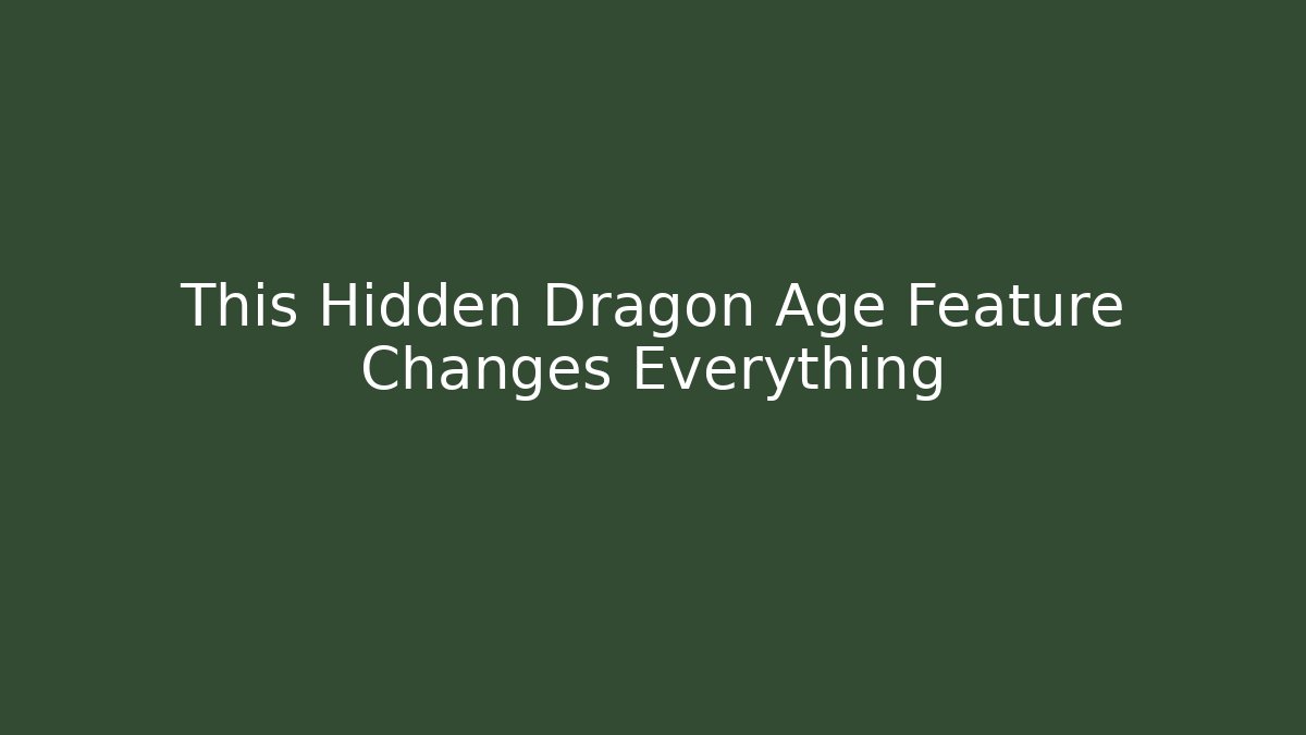 This Hidden Dragon Age Feature Changes Everything