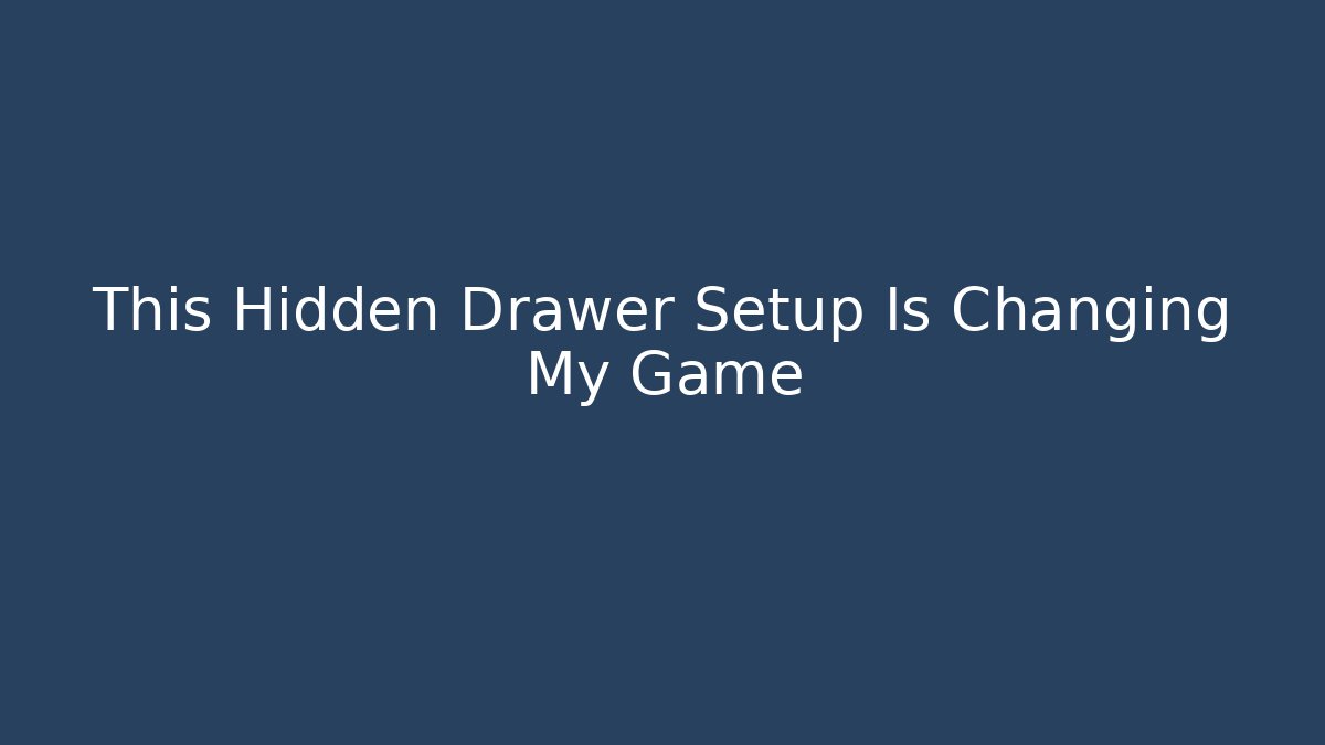 This Hidden Drawer Setup Is Changing My Game