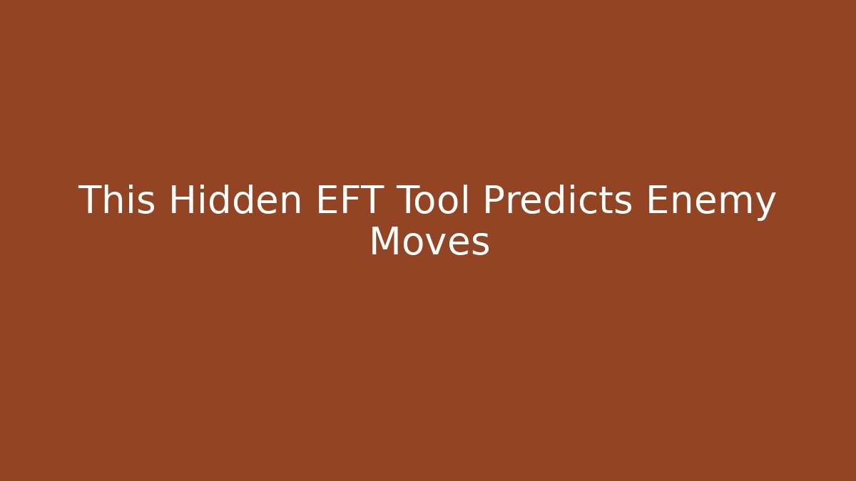 This Hidden EFT Tool Predicts Enemy Moves