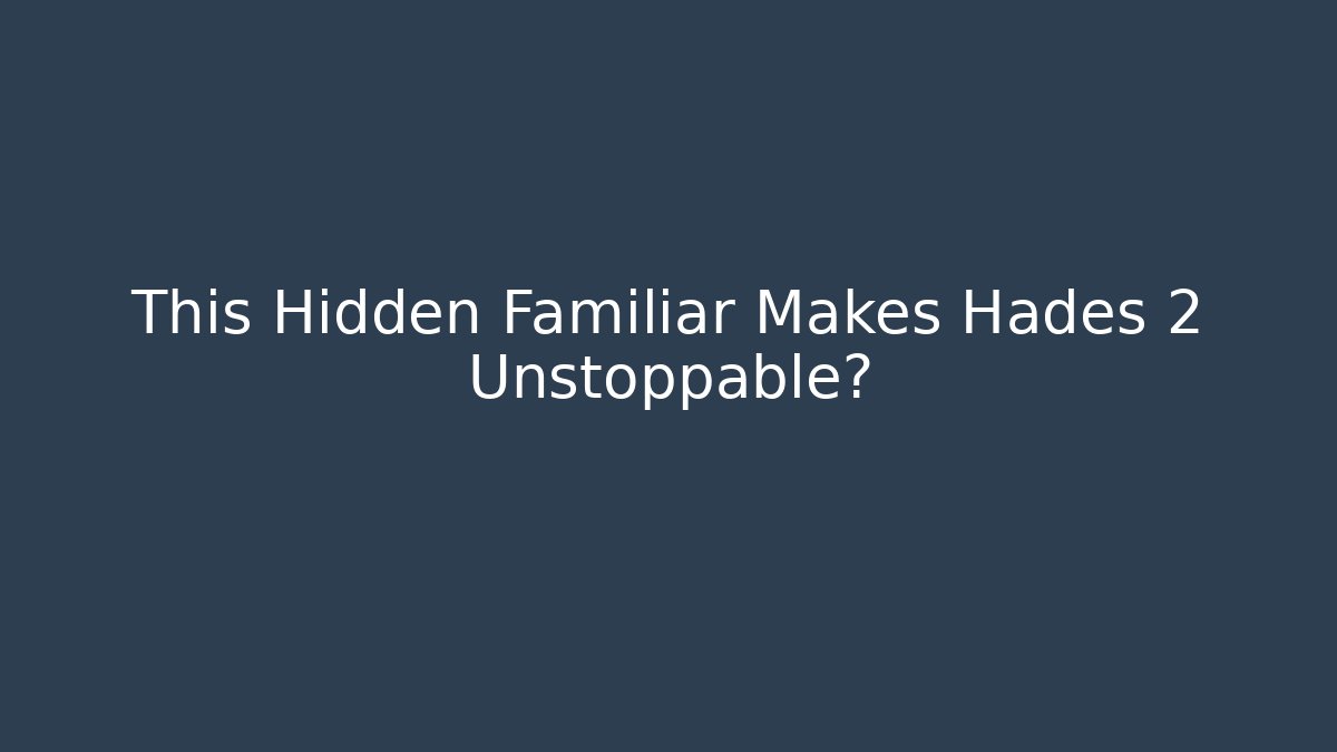 This Hidden Familiar Makes Hades 2 Unstoppable?