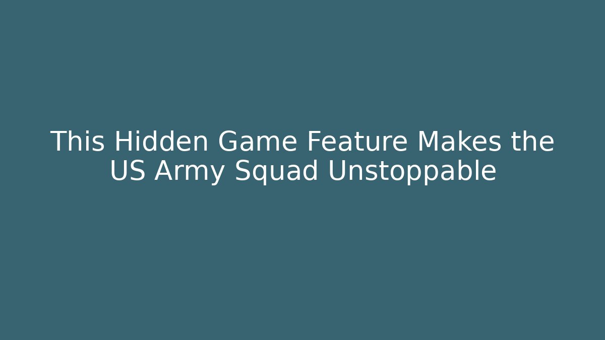 This Hidden Game Feature Makes the US Army Squad Unstoppable