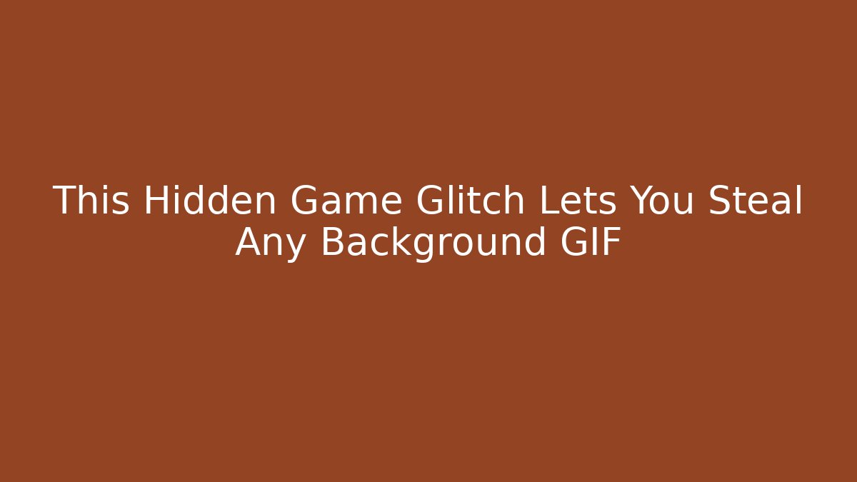 This Hidden Game Glitch Lets You Steal Any Background GIF