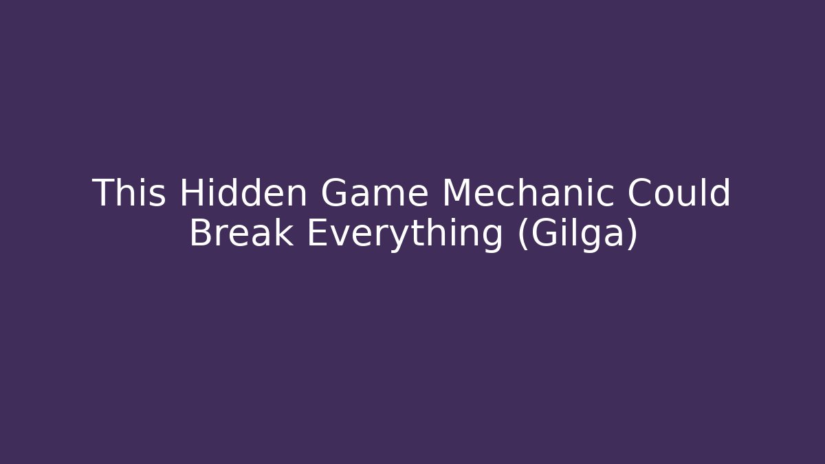 This Hidden Game Mechanic Could Break Everything (Gilga) - Critter Realm