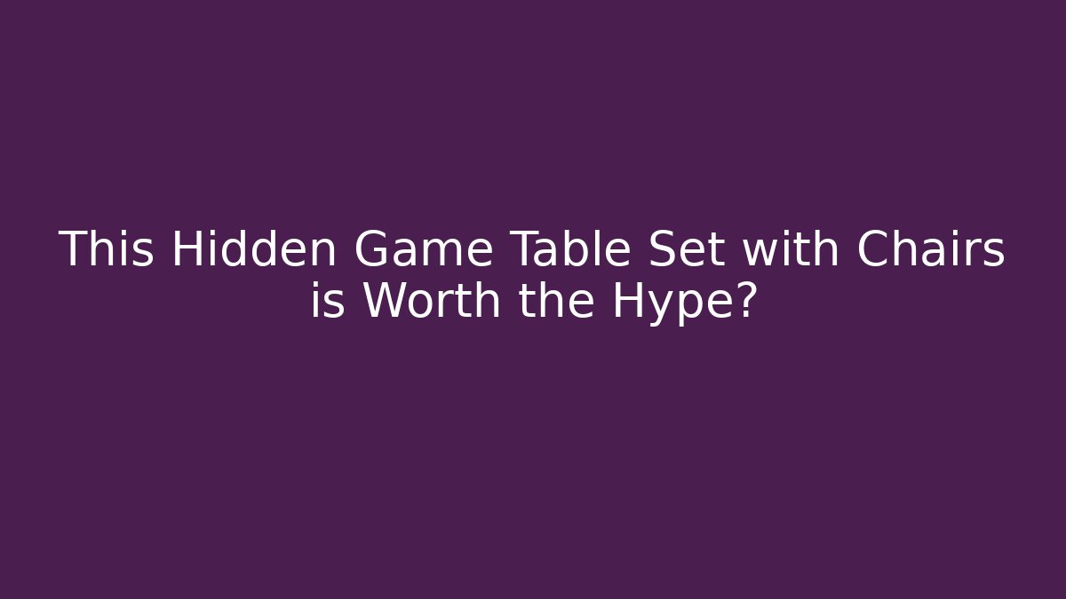 This Hidden Game Table Set with Chairs is Worth the Hype?