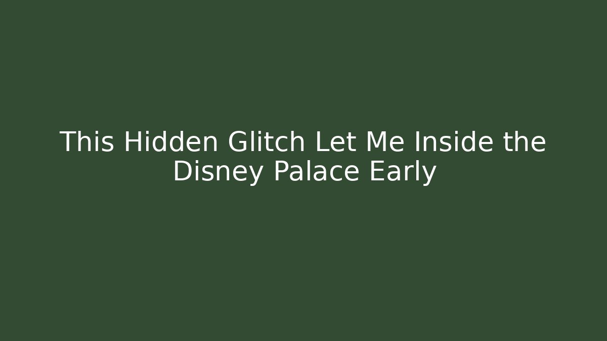 This Hidden Glitch Let Me Inside the Disney Palace Early