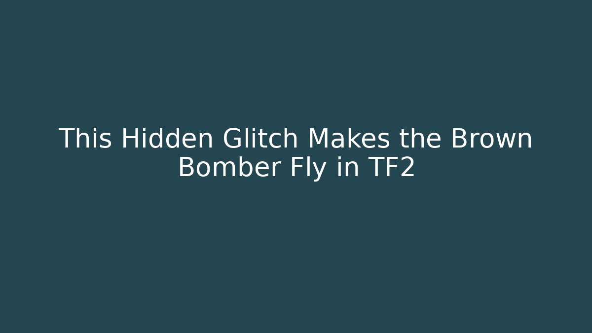 This Hidden Glitch Makes the Brown Bomber Fly in TF2