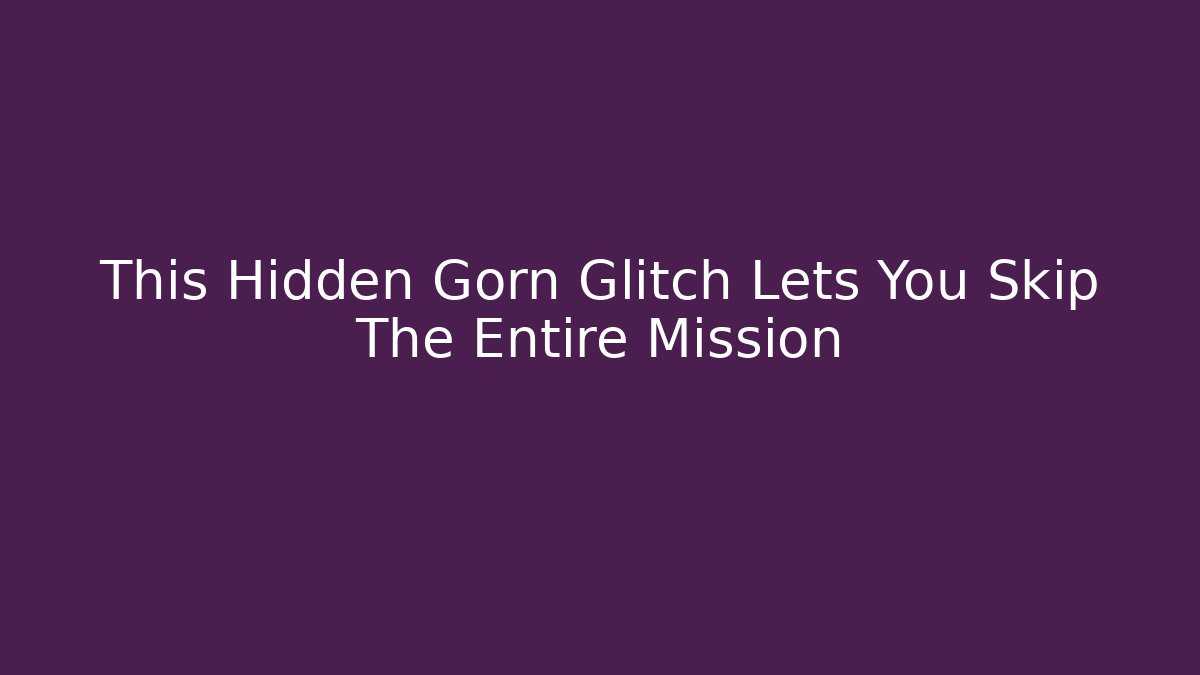 This Hidden Gorn Glitch Lets You Skip The Entire Mission