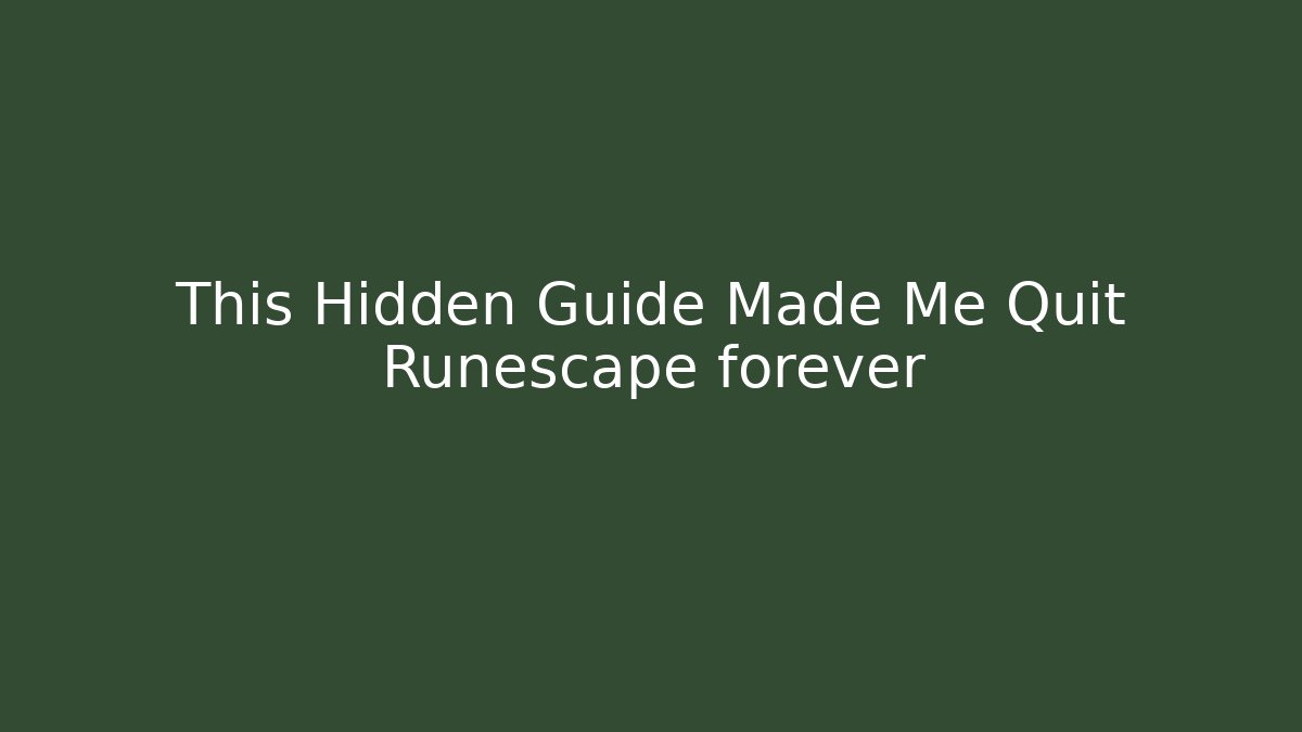 This Hidden Guide Made Me Quit Runescape forever