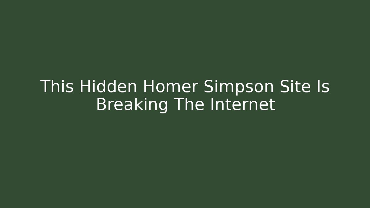 This Hidden Homer Simpson Site Is Breaking The Internet