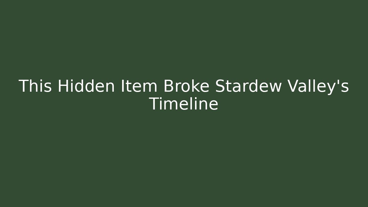 This Hidden Item Broke Stardew Valley's Timeline - Critter Realm