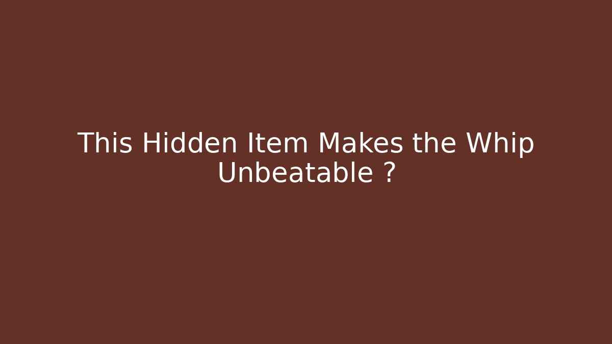 This Hidden Item Makes the Whip Unbeatable 🔥