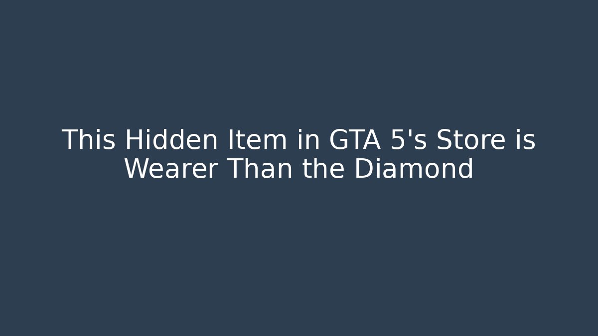 This Hidden Item in GTA 5's Store is Wearer Than the Diamond