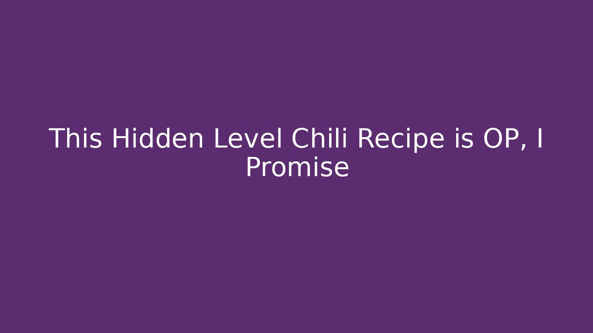This Hidden Level Chili Recipe is OP, I Promise - Critter Realm