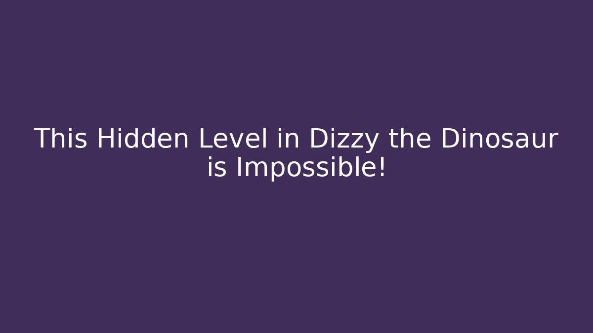 This Hidden Level in Dizzy the Dinosaur is Impossible!