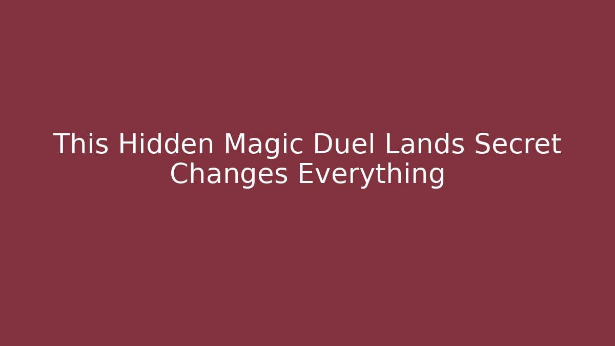 This Hidden Magic Duel Lands Secret Changes Everything