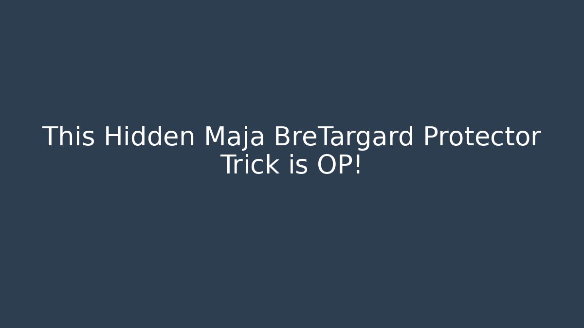 This Hidden Maja BreTargard Protector Trick is OP!