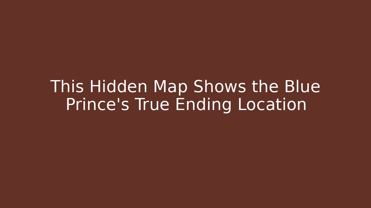 This Hidden Map Shows the Blue Prince's True Ending Location