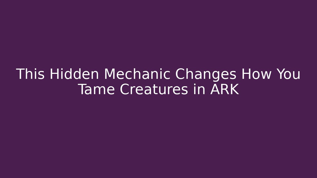 This Hidden Mechanic Changes How You Tame Creatures in ARK