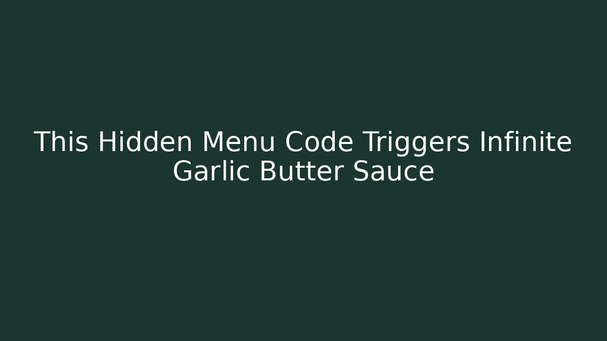This Hidden Menu Code Triggers Infinite Garlic Butter Sauce - Critter Realm