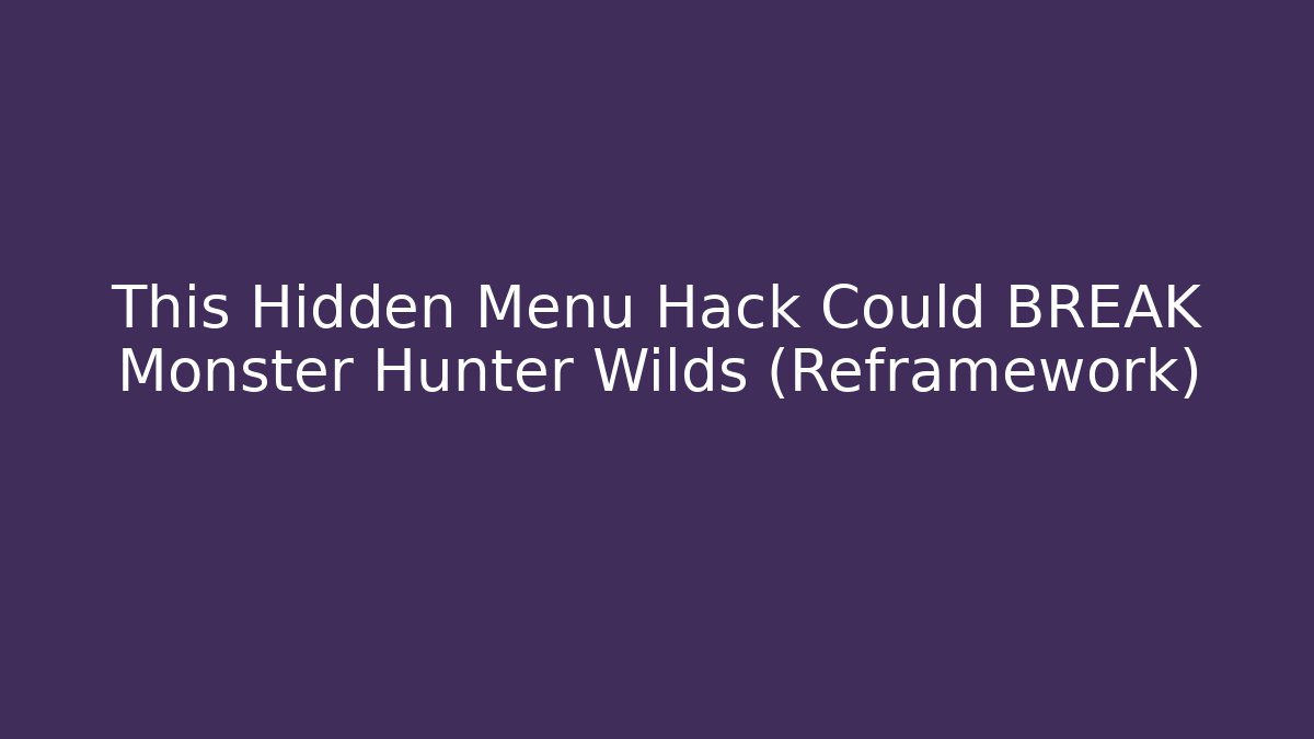 This Hidden Menu Hack Could BREAK Monster Hunter Wilds (Reframework)