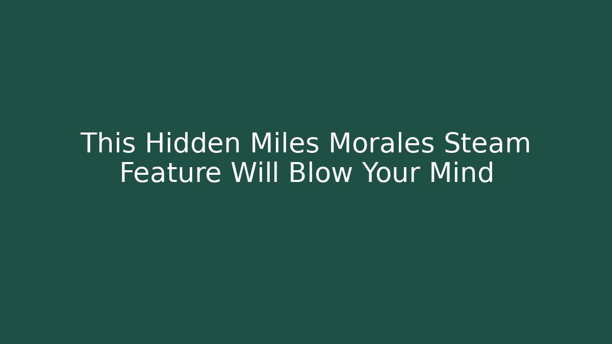 This Hidden Miles Morales Steam Feature Will Blow Your Mind