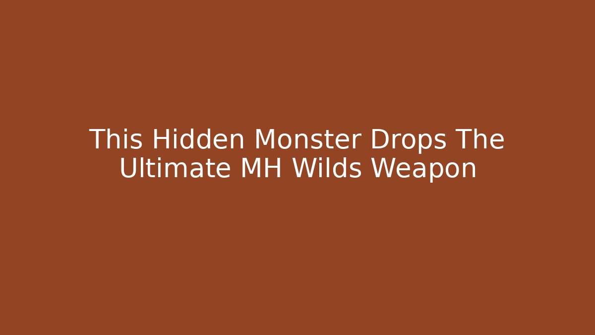 This Hidden Monster Drops The Ultimate MH Wilds Weapon - Critter Realm