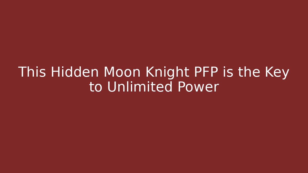 This Hidden Moon Knight PFP is the Key to Unlimited Power