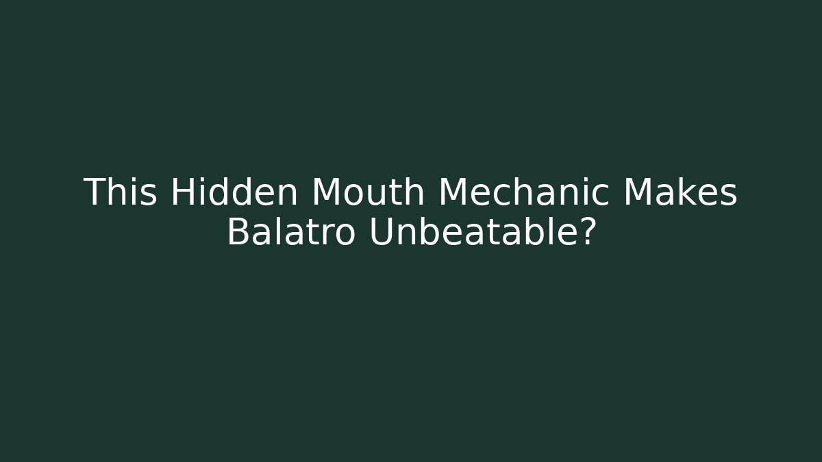 This Hidden Mouth Mechanic Makes Balatro Unbeatable?