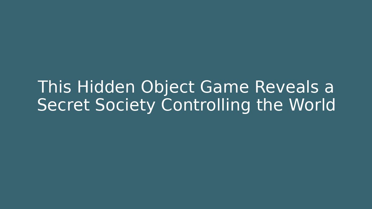 This Hidden Object Game Reveals a Secret Society Controlling the World