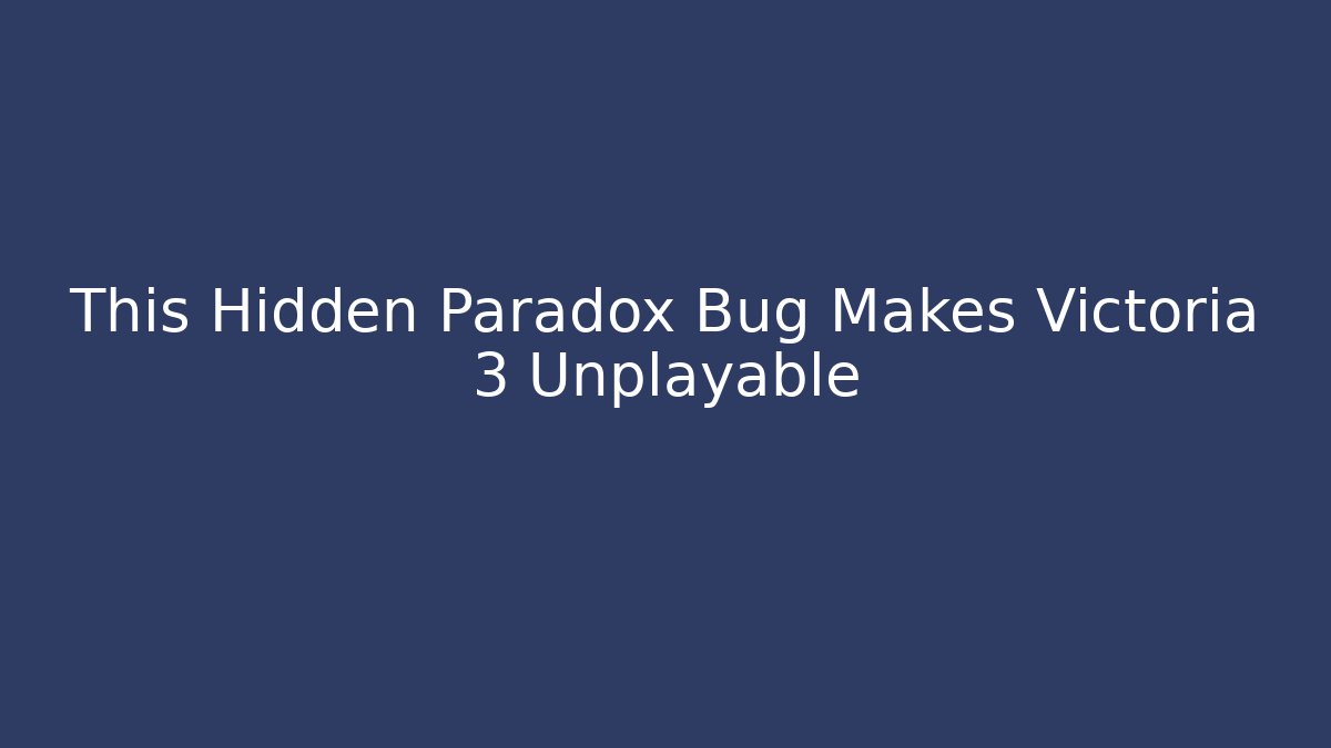 This Hidden Paradox Bug Makes Victoria 3 Unplayable - Critter Realm