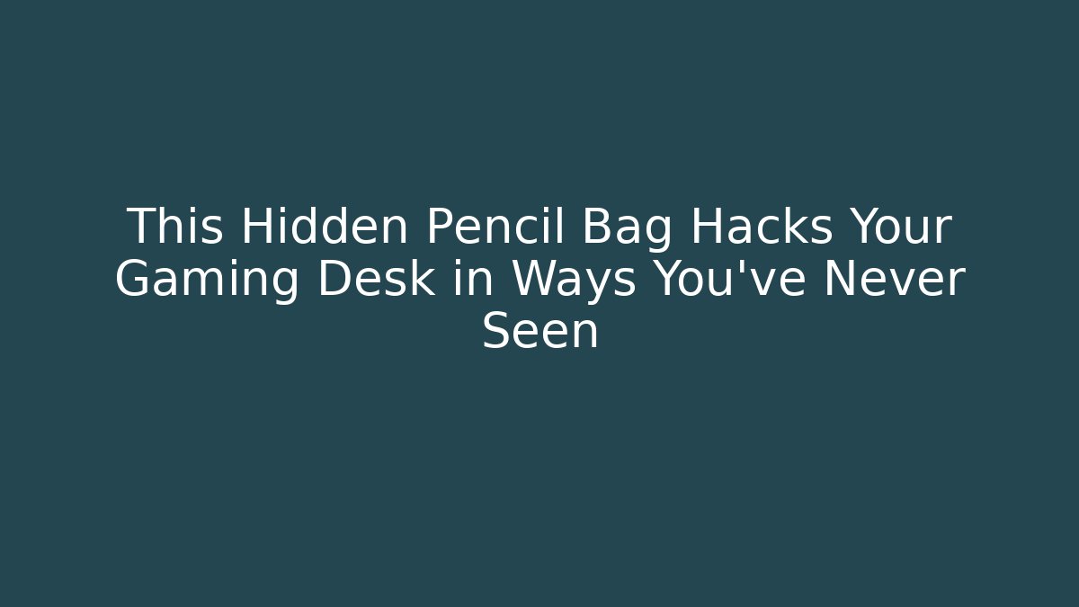 This Hidden Pencil Bag Hacks Your Gaming Desk in Ways You've Never Seen
