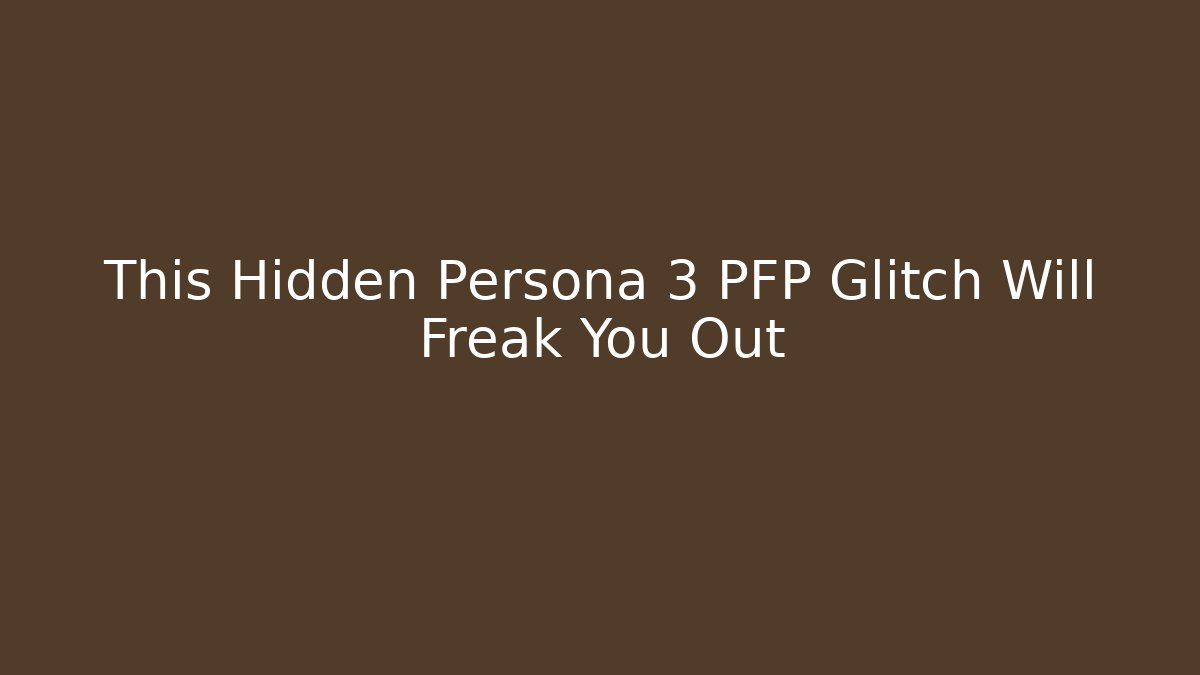This Hidden Persona 3 PFP Glitch Will Freak You Out