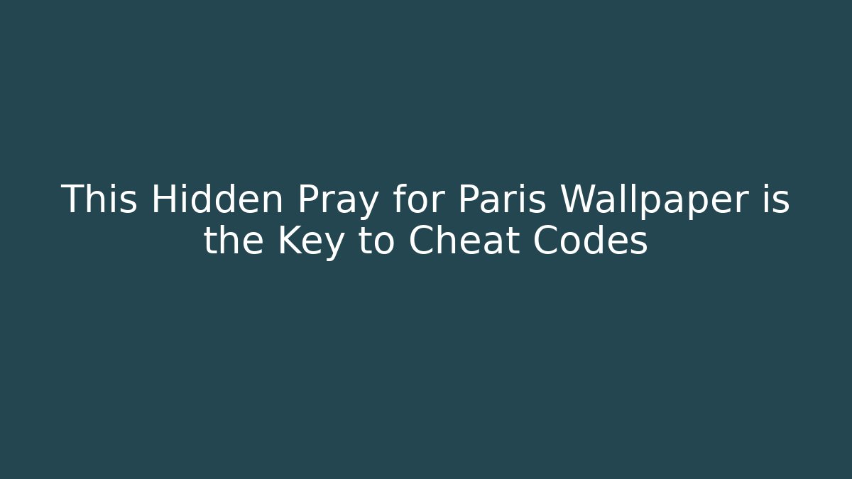This Hidden Pray for Paris Wallpaper is the Key to Cheat Codes