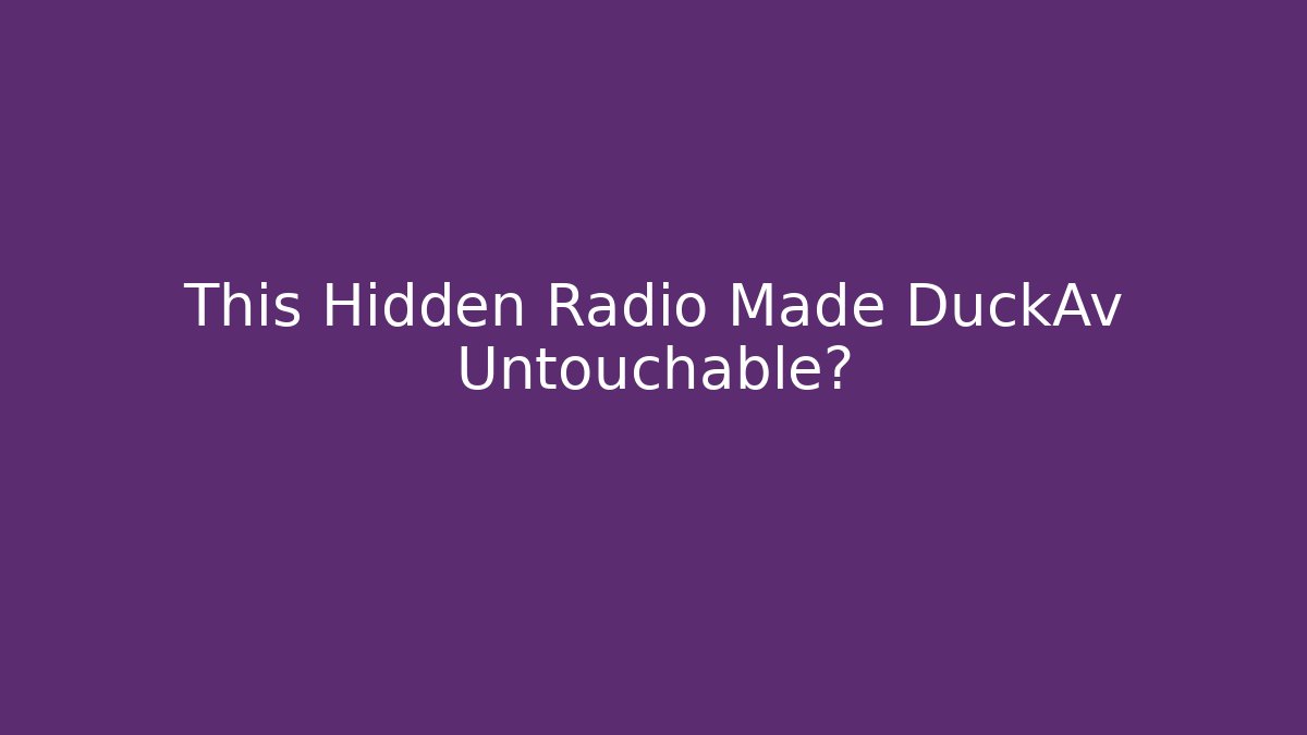 This Hidden Radio Made DuckAv Untouchable?